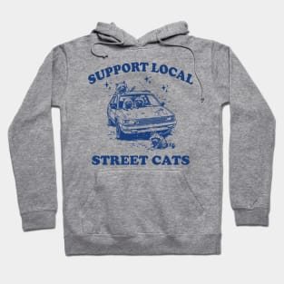 Raccoon Support Local Street Cats Shirt, Funny Raccoon Meme Hoodie